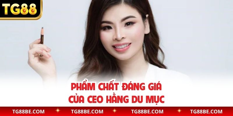 Phẩm chất đáng giá của CEO Hằng Du Mục