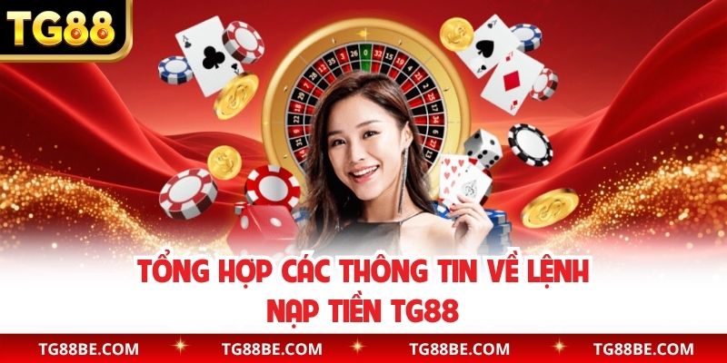 Tổng hợp các thông tin về lệnh nạp tiền TG88